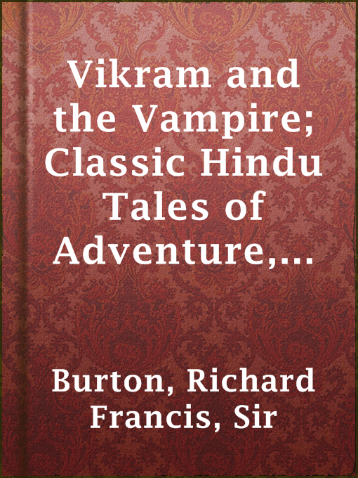 Title details for Vikram and the Vampire; Classic Hindu Tales of Adventure, Magic, and Romance by Sir Richard Francis Burton - Available